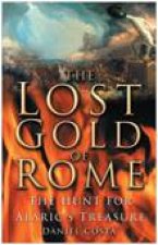 The Lost Gold Of Rome The Hunt For Alarics Treasure