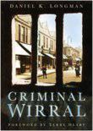 Criminal Wirral by Daniel Longman