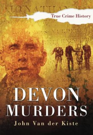 Devon Murders by JOHN VAN DER KISTE