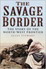 Savage Border The Story Of The NorthWest Frontier