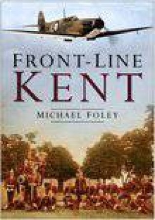 Front-Line Kent by MICHAEL FOLEY