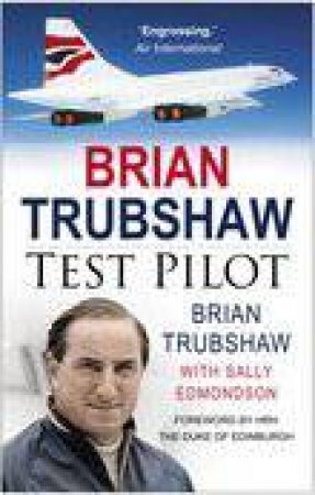 Brian Trubshaw: Test Pilot by Brian Trubshaw