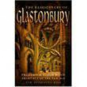 The Rediscovery Of Glastonbury: Frederick Bligh Bond, Architect Of The New Age by Tim Hopkinson-Ball