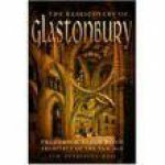 The Rediscovery Of Glastonbury Frederick Bligh Bond Architect Of The New Age