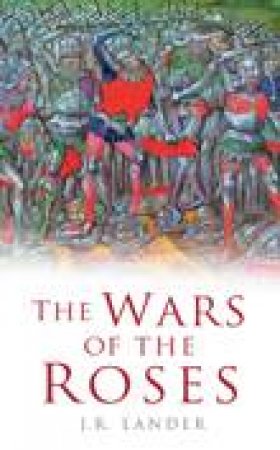 The Wars Of The Roses by J.R. Lander