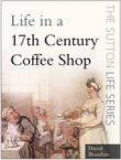 The Sutton Life Series Life In Seventeenth Century Coffee Shop