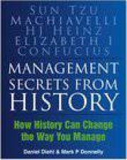 Management Secrets From History Historical Wisdom For Modern Business