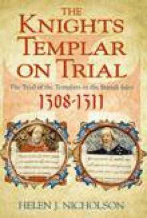 Knights Templar on Trial by Helen J Nicholson