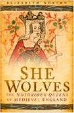 She Wolves The Notorious Queens of England