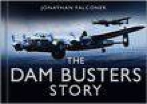 The Dam Busters Story by Jonathan Falconer