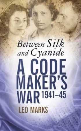 Between Silk and Cyanide by Leo Marks