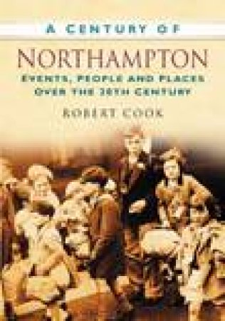 Century of Northampton by ROBERT COOK