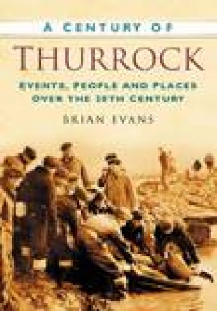 Century of Thurrock by BRIAN EVANS