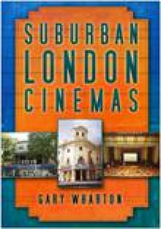 Suburban London Cinemas by Gary Wharton
