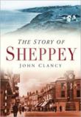 Story of Sheppey by John Clancy