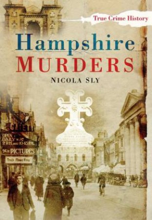 Hampshire Murders by NICOLA SLY