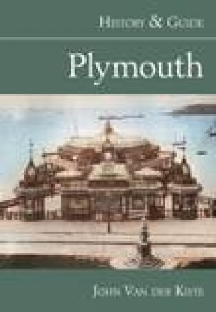Plymouth History and Guide by JOHN VAN DER KISTE