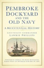 Pembroke Dockyard and the Old Navy A Bicentennial History