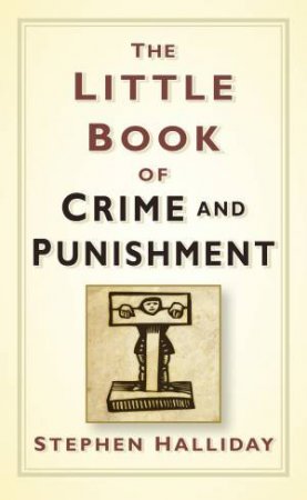 Little Book of Crime & Punishment by Stephen Halliday