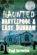 Haunted Hartlepool  East Durham