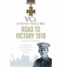 VCs of the First World War Road to Victory 1918