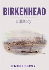 Birkenhead A History