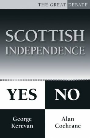 Scottish Independence: Yes or No by ALAN COCHRANE
