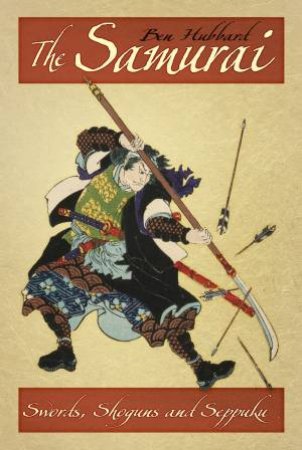 Samurai: Swords, Shoguns and Seppuku