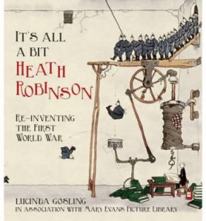 It's All a Bit Heath Robinson by LUCINDA GOSLING