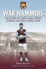 War Hammers I The Story of West Ham United during the First World War