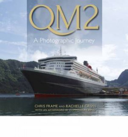 QM2: A Photographic Journey by Chris Frame & Rachelle Cross