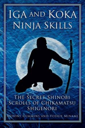 Iga and Koka Ninja Skills by Antony Cummins