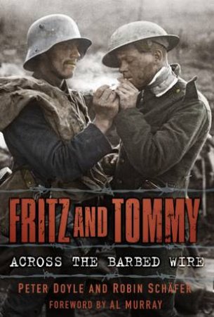 Fritz and Tommy: Across the Barbed Wire by PETER DOYLE