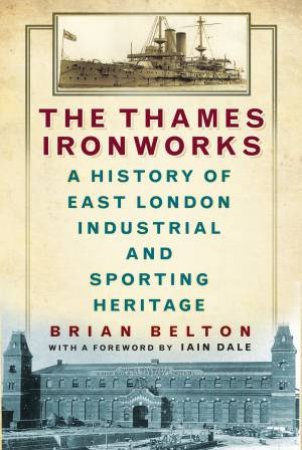 Thames Ironworks by BRIAN BELTON