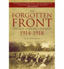 The Forgotten Front The East African Campaign 19141918