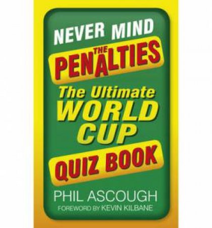 Never Mind the Penalties by PHIL ASCOUGH