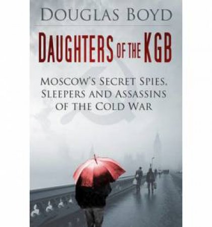 Daughters of the KGB by DOUGLAS BOYD