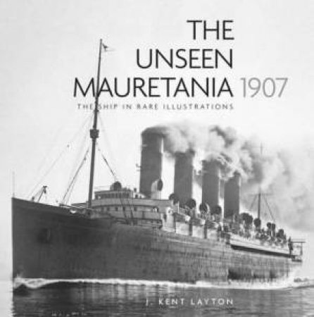 Unseen Mauretania (1907) by J. KENT LAYTON