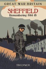 Great War Britain Sheffield Remembering 191418