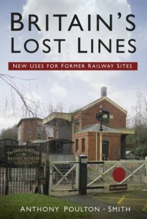 Britain's Lost Lines by ANTHONY POULTON-SMITH