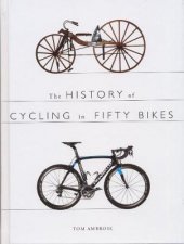 History of Cycling in Fifty Bikes