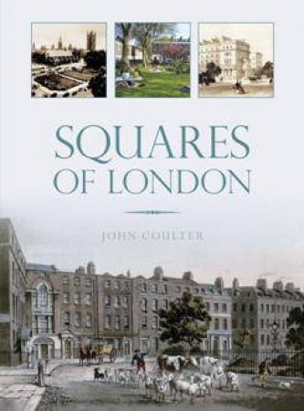 Squares of London by JOHN COULTER