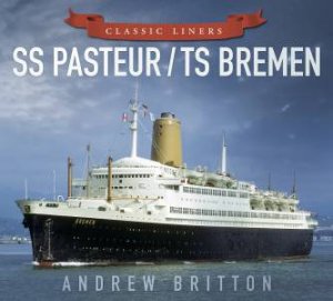 SS Pasteur/TS Bremen by ANDREW BRITTON