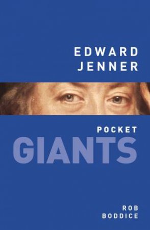 Edward Jenner: pocket GIANTS by ROB BODDICE