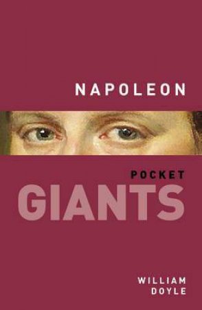Napoleon Bonaparte: pocket GIANTS by WILLIAM DOYLE