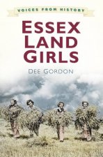 Voices from History Essex Land Girls