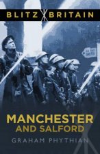 Blitz Britain Manchester and Salford
