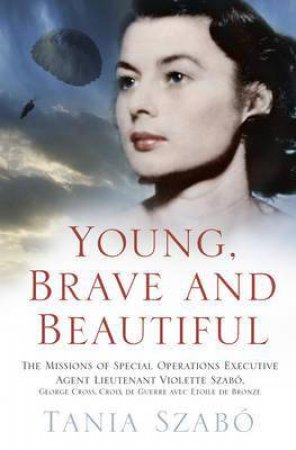 Young, Brave and Beautiful by TANIA SZABO