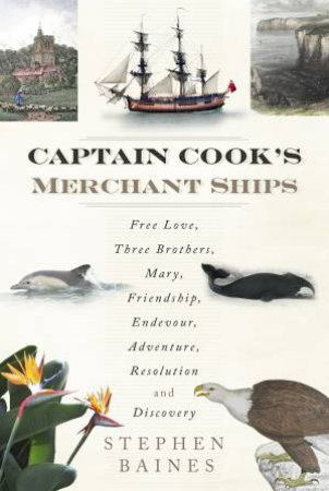 Captain Cook's Merchant Ships by STEPHEN BAINES