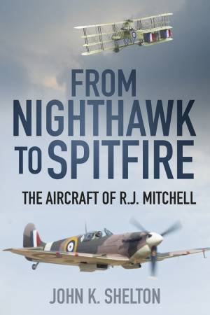 From Nighthawk to Spitfire by JOHN K. SHELTON
